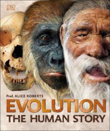 Evolution: The Human Story by Alice Roberts