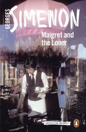 Maigret And The Loner by Georges Simenon