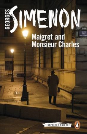 Maigret And Monsieur Charles by Georges Simenon