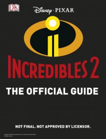 Disney Pixar The Incredibles 2 The Official Guide by Various