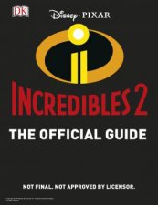 Disney Pixar The Incredibles 2 The Official Guide
