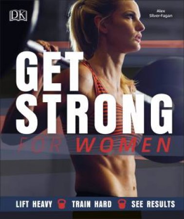 Get Strong For Women by Alex Silver-Fagan