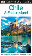 Chile And Easter Island DK Eyewitness Travel Guide