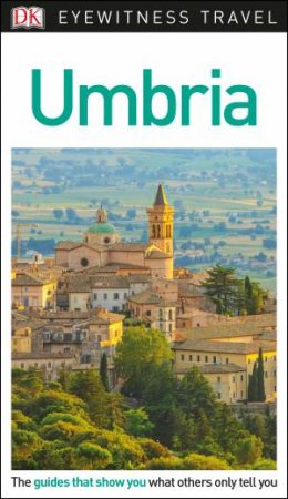 Umbria: DK Eyewitness Travel Guide by Various