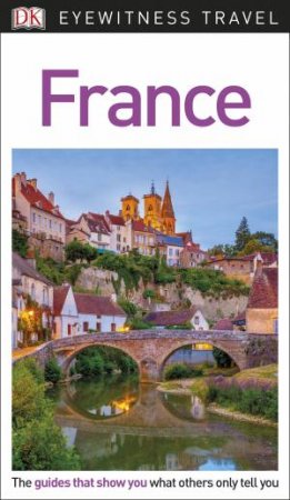 Eyewitness Travel Guide: France by Various
