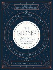 The Signs Decode The Stars Reframe Your Life