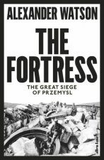 The Fortress The Great Siege Of Przemysl