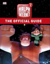 Ralph Breaks the Internet The Official Guide Disney WreckIt Ralph 2