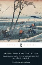 Travels With A Writing Brush Classical Japanese Travel Writing From The Manyoshu To Basho
