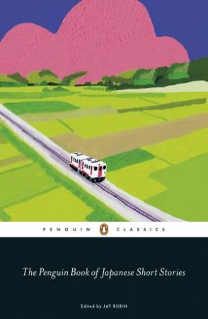 The Penguin Book Of Japanese Short Stories by Jay Rubin (Editor) and Haruki Murakami (Introducti