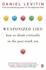 Weaponized Lies How to Think Critically In A PostTruth Era