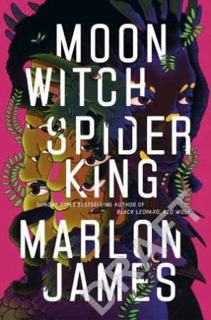 Moon Witch, Spider King by Marlon James