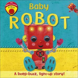 Baby Robot: A Beep-buzz, Light-Up Story! by Various
