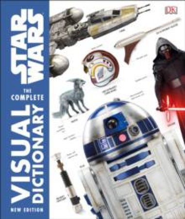 Star Wars Complete Visual Dictionary: Updated Edition by Various
