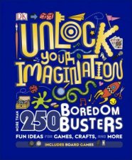 Unlock Your Imagination 250 Boredom Busters  Fun Ideas For Games Crafts And Challenges