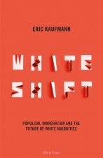 Whiteshift Populism Immigration and the Future of White Majorities