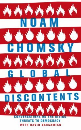 Global Discontents: Conversations On The Rising Threats To Democracy by Noam Chomsky