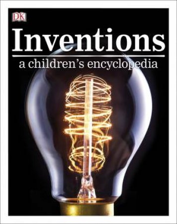 Inventions: A Children's Encyclopedia by Various
