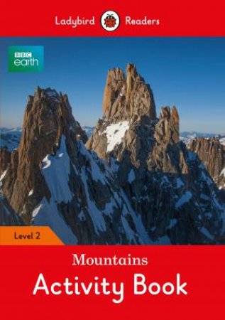 BBC Earth: Mountains Activity Book- Ladybird Readers Level 2 by Ladybird