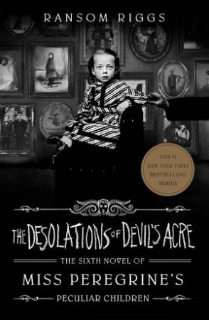 Desolations Of Devil's Acre by Ransom Riggs