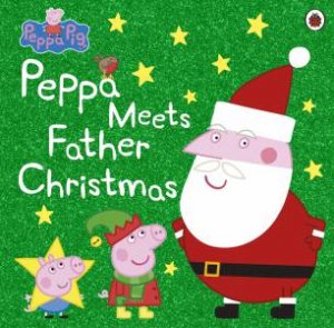 Peppa Pig: Peppa Meets Father Christmas by Ladybird
