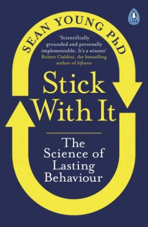 Stick With it: A Scientifically Proven Process For Changing Your Life- For Good by Sean Young