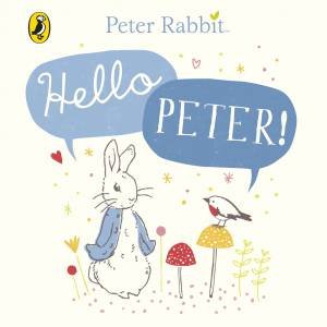 Peter Rabbit: Hello Peter! by Beatrix Potter