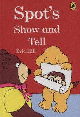 Spot's Show & Tell by Eric Hill