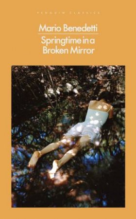 Springtime in a Broken Mirror by Mario Benedetti