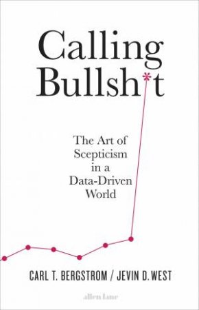 Calling Bullshit by Carl T. Bergstrom & Jevin D. West