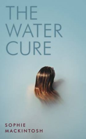 Water Cure The by Sophie Mackintosh