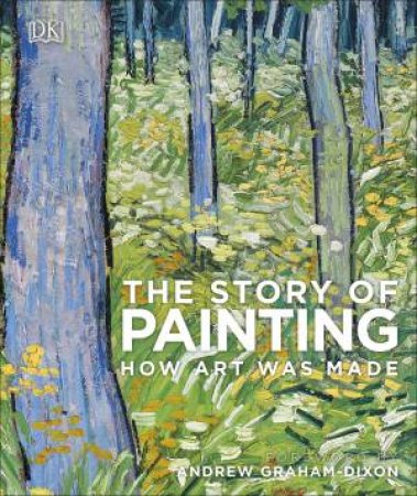 The Story Of Painting: How Art Was Made by Various
