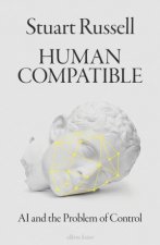 Human Compatible AI And The Problem Of Control