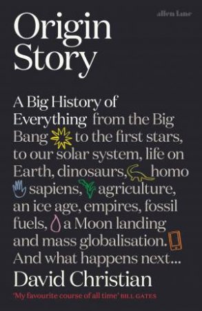 Origin Story: A Big History Of Everything by David Christian