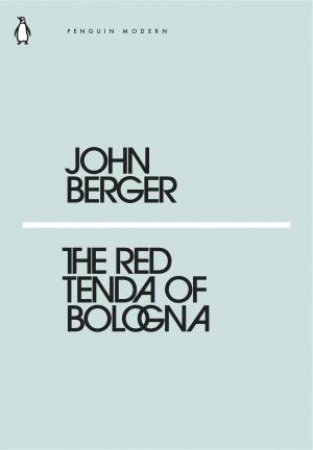 Modern Classics: The Red Tenda Of Bologna by John Berger