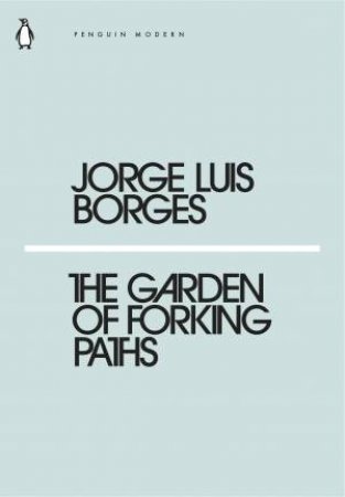 Modern Classics: The Garden Of Forking Paths by Jorge Luis Borges