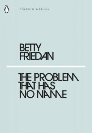 The Problem That Has No Name by Betty Friedan