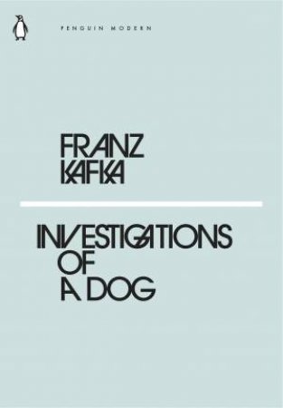 Investigations Of A Dog by Franz Kafka