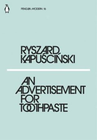 An Advertisement For Toothpaste by Ryszard Kapuscinski