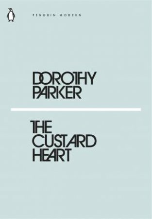 Modern Classics: The Custard Heart by Dorothy Parker