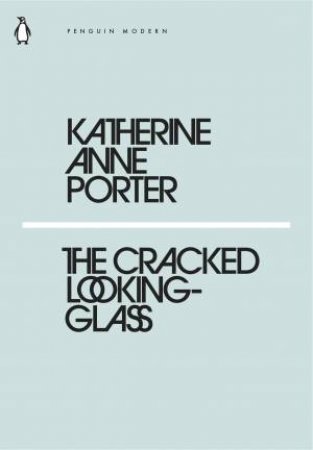 The Cracked Looking-Glass by Katherine Anne Porter Porter