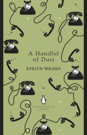 English Library: A Handful Of Dust by Evelyn Waugh