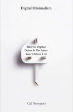 Digital Minimalism On Living Better With Less Technology