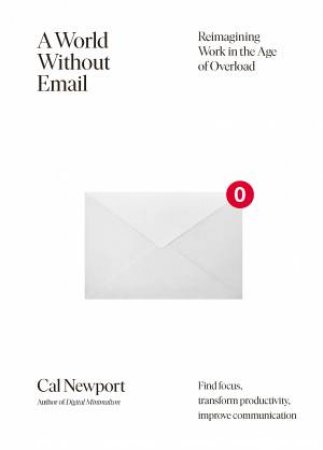 A World Without Email by Cal Newport