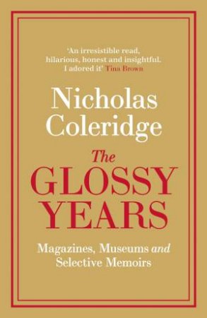 The Glossy Years by Nicholas Coleridge