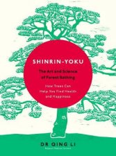 ShinrinYoku The Art and Science of Forest Bathing
