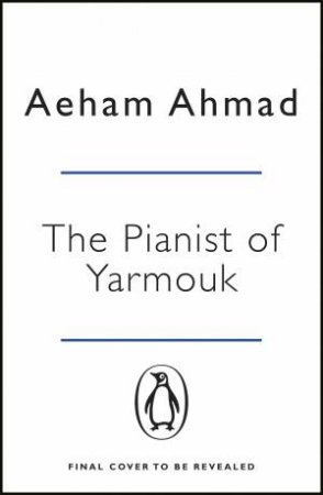 The Pianist Of Yarmouk by Aeham Ahmad