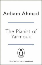 The Pianist Of Yarmouk