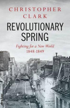 Revolutionary Spring by Christopher Clark