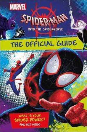 Spider-Man Into the Spider-Verse Marvel Official Guide by Shari Last